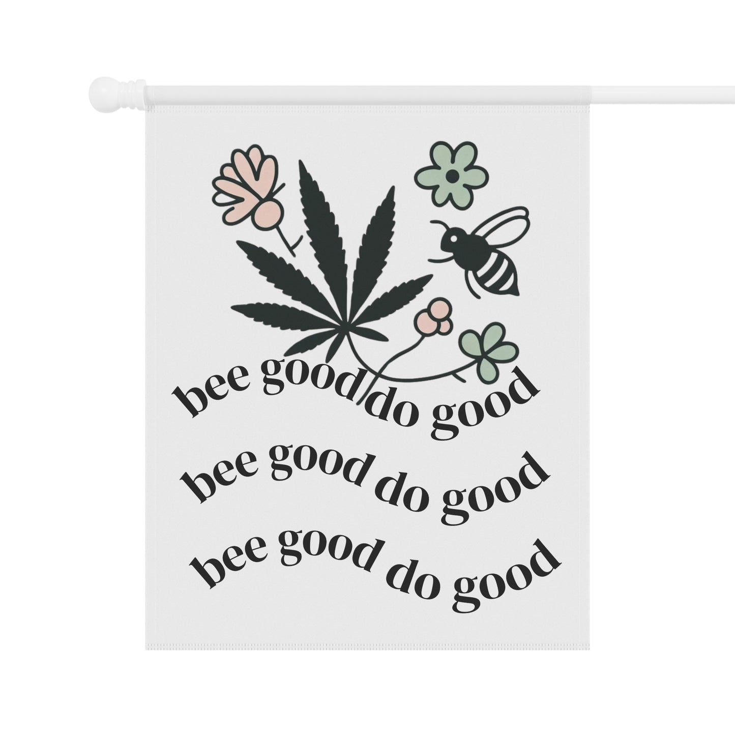 Bee Good, Do Good Garden Flag – Weed & Wildflower Vibes