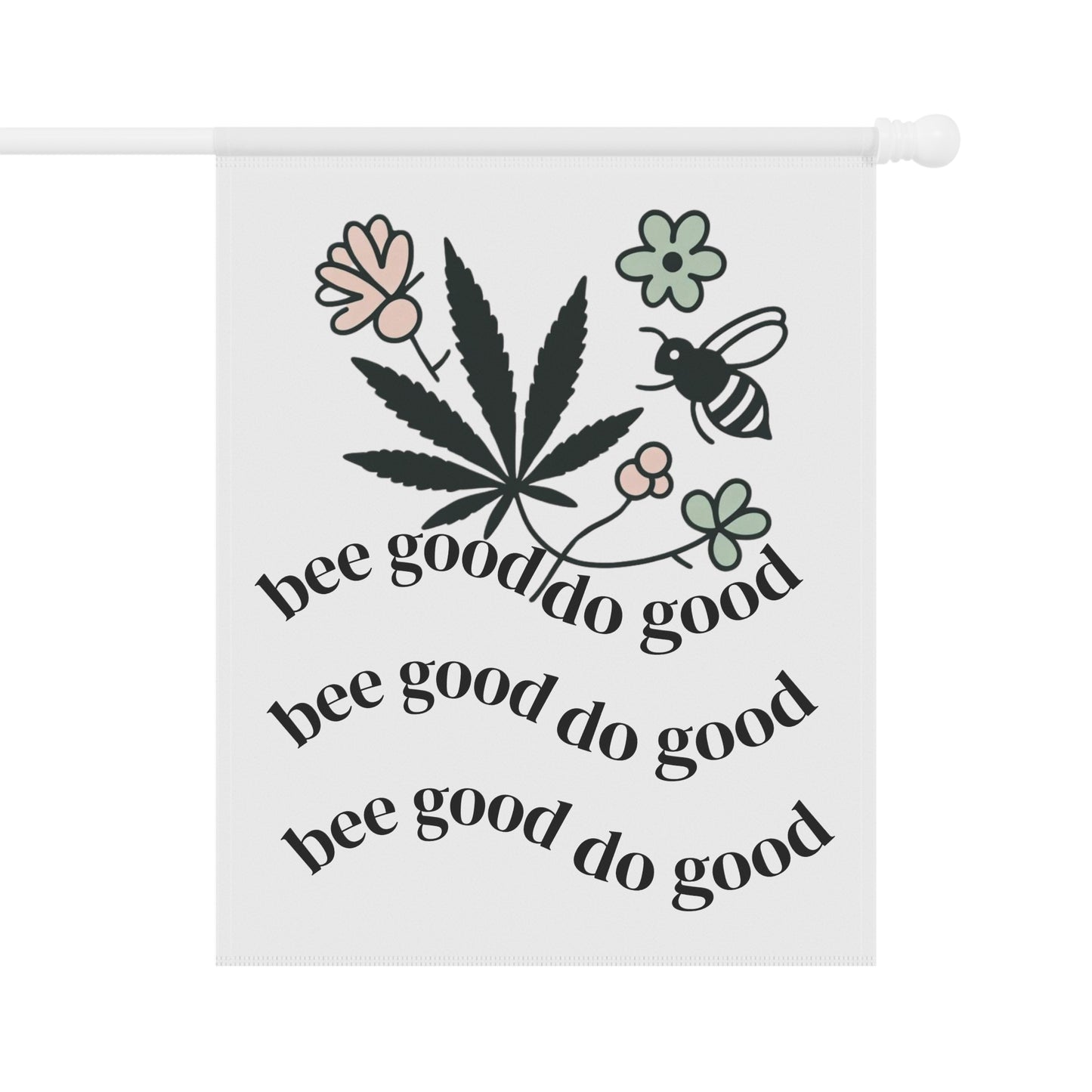 Bee Good, Do Good Garden Flag – Weed & Wildflower Vibes