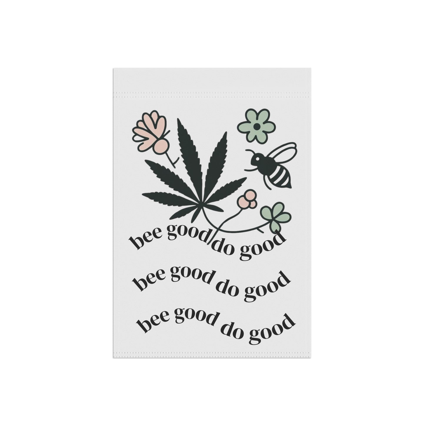 Bee Good, Do Good Garden Flag – Weed & Wildflower Vibes