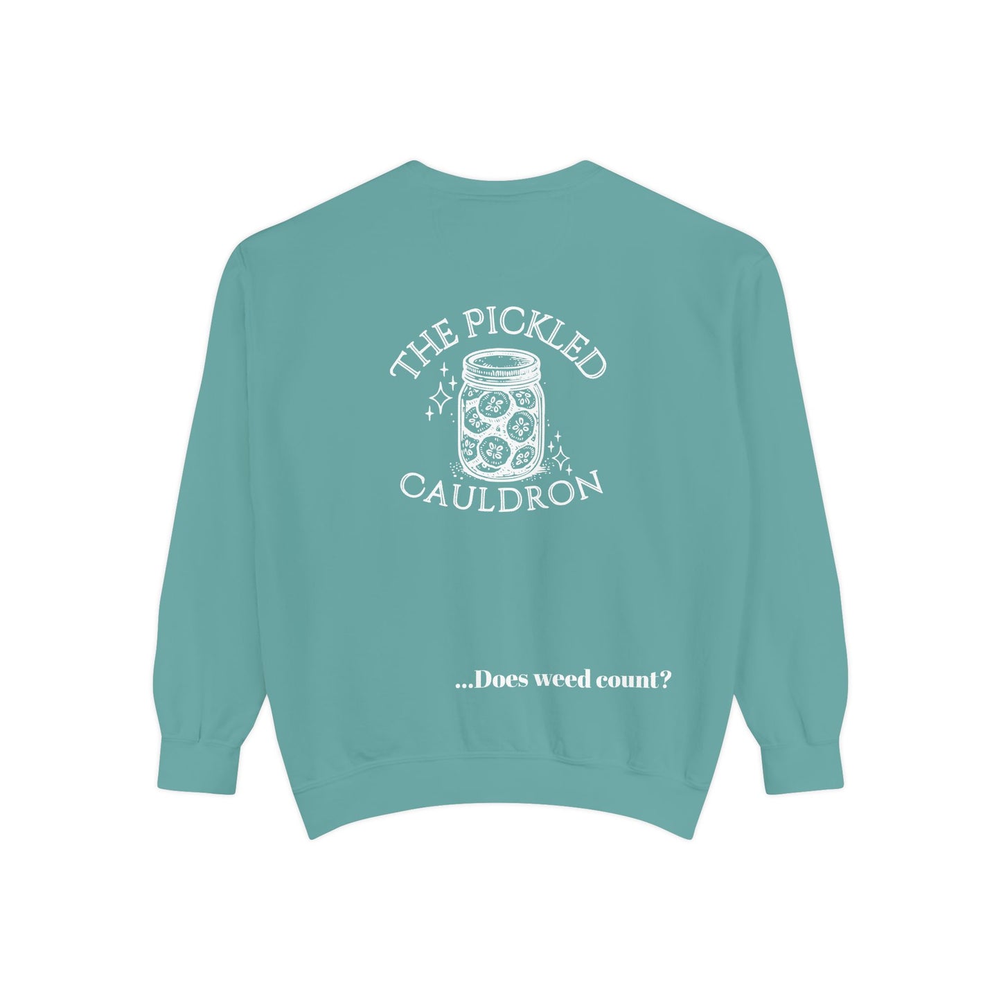 Did I Eat a Vegetable Today? …Does Weed Count? | Pickled Cauldron Unisex Sweatshirt