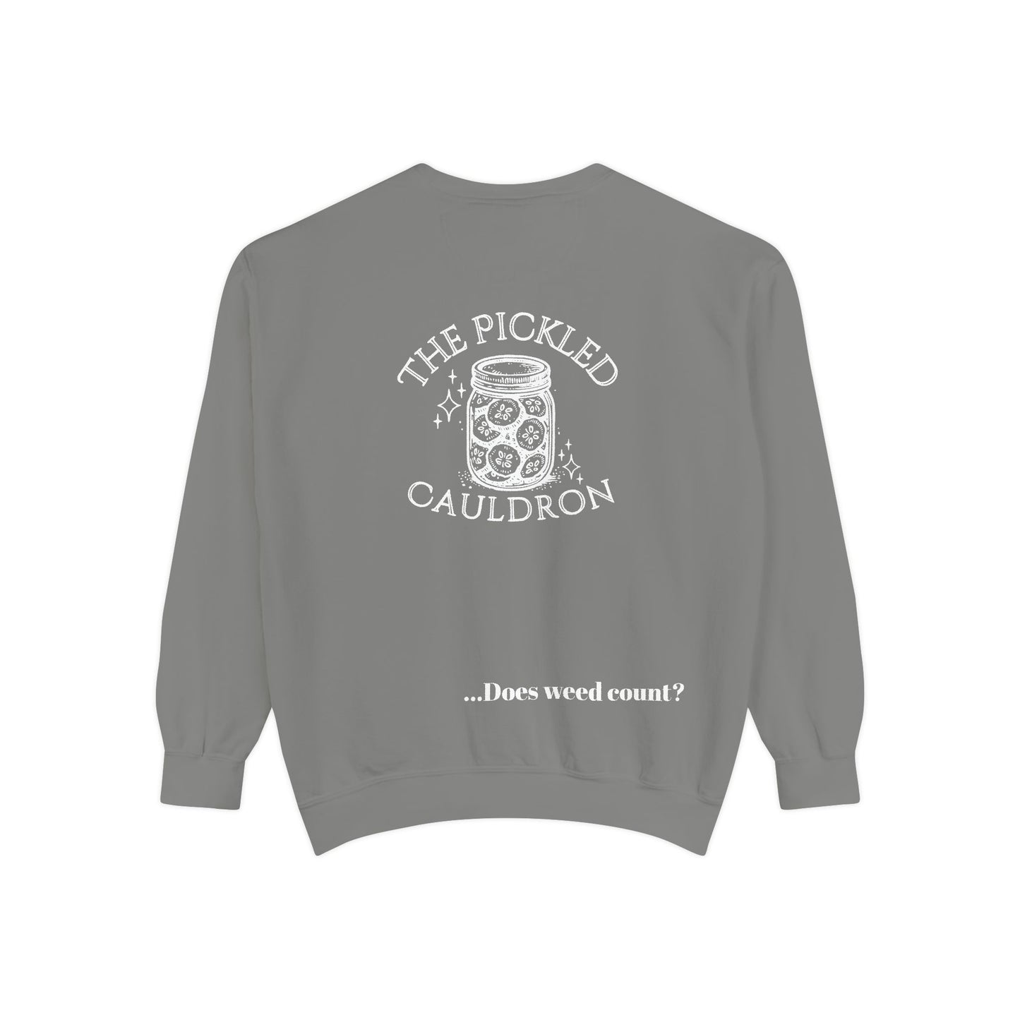 Did I Eat a Vegetable Today? …Does Weed Count? | Pickled Cauldron Unisex Sweatshirt