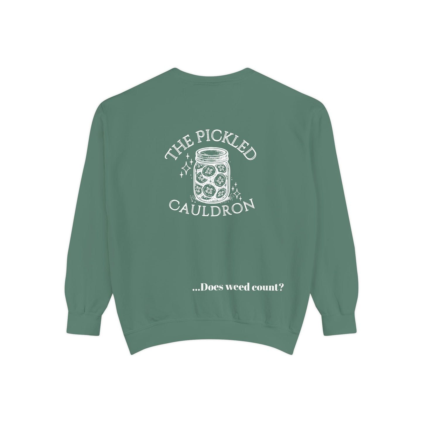 Did I Eat a Vegetable Today? …Does Weed Count? | Pickled Cauldron Unisex Sweatshirt