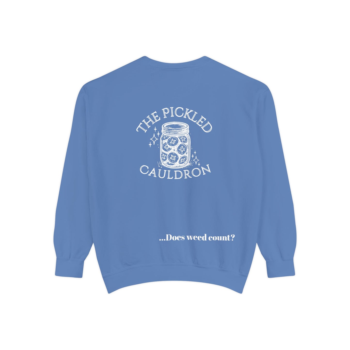 Did I Eat a Vegetable Today? …Does Weed Count? | Pickled Cauldron Unisex Sweatshirt